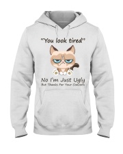 You Look Tired No I’m Just Ugly But Thanks For Your Concern Funny Hooded Sweatshirt tile