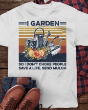 I Garden So I Don't Choke People Save Life Send Much Classic T-Shirt apparel-classic-tshirt-lifestyle-front-270