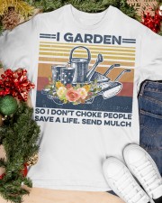 I Garden So I Don't Choke People Save Life Send Much Classic T-Shirt apparel-classic-tshirt-lifestyle-front-82