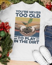 You're Never Too Old Classic T-Shirt apparel-classic-tshirt-lifestyle-front-82