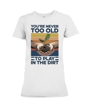 You're Never Too Old Premium Fit Ladies Tee tile
