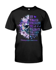 It Takes Strength To Tolerate The Pain Every Day Fibromyalgia Classic T-Shirt front