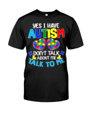 Yes I Have Autism Classic T-Shirt front
