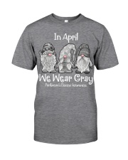 In April We Wear Gray For Parkinson Awareness Classic T-Shirt front