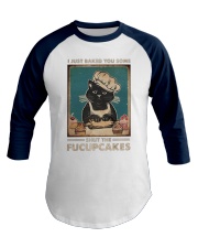 I JUST BAKED YOU SOME SHUT THE FUCUPCAKES Baseball Tee tile