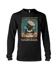 I JUST BAKED YOU SOME SHUT THE FUCUPCAKES Long Sleeve Tee tile