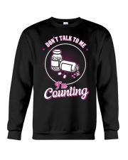 Don't talk to me I'm Counting Crewneck Sweatshirt thumbnail