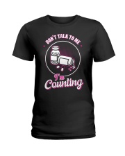 Don't talk to me I'm Counting Ladies T-Shirt front