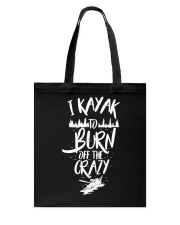 I Kayak To Burn Off Crazy Tote Bag tile