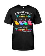 Apparently we're Trouble 4 Classic T-Shirt front