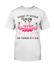 Driving my husband crazy one Flamingo at a time Classic T-Shirt front