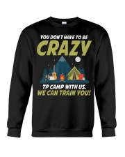 You Don't Have To Be Crazy To Camp With Us Fun Crewneck Sweatshirt tile