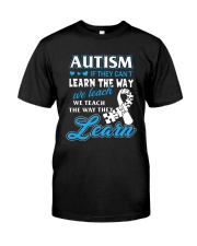 Autism - If They Can't Learn The Way We Teach Classic T-Shirt thumbnail