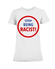 Stop being racist shirt Premium Fit Ladies Tee tile