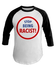 Stop being racist shirt Baseball Tee tile