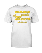mama needs beer mothers day mom gifts t shirt Classic T-Shirt front