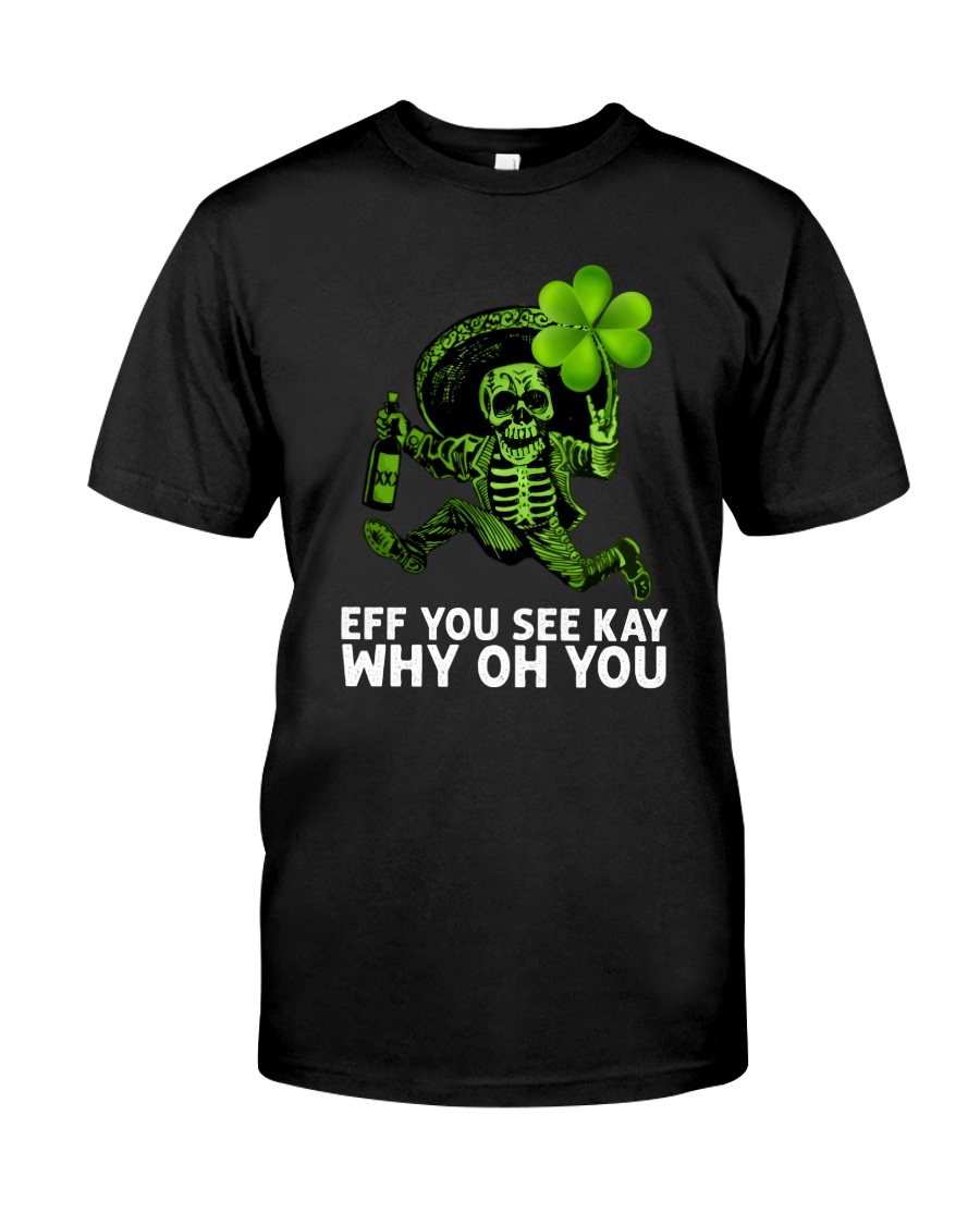 Eff You See Kay Why Oh You Classic T-Shirt