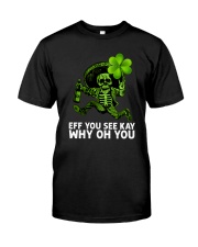 Eff You See Kay Why Oh You Classic T-Shirt front