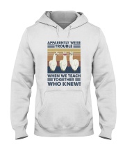 When We Teach Together Hooded Sweatshirt front