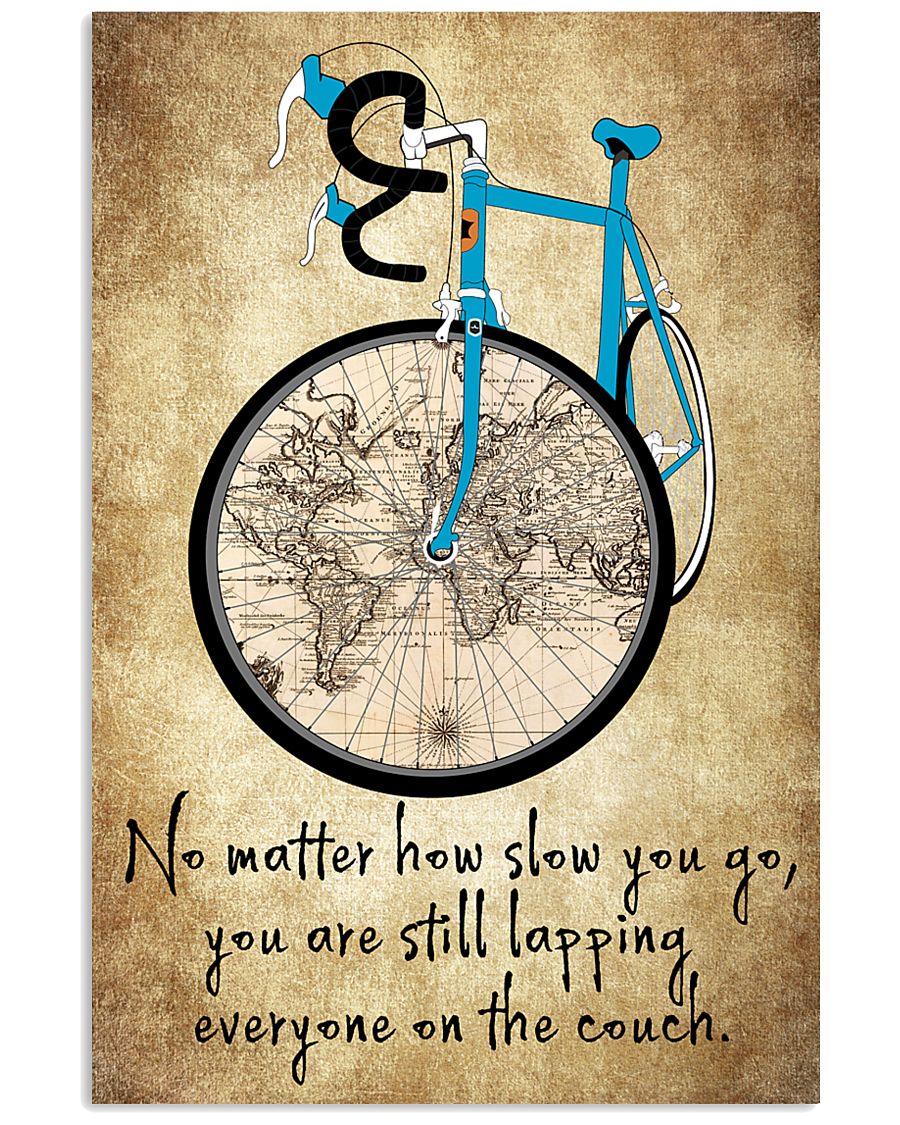 No Matter How Slow You Go 24x36 Poster
