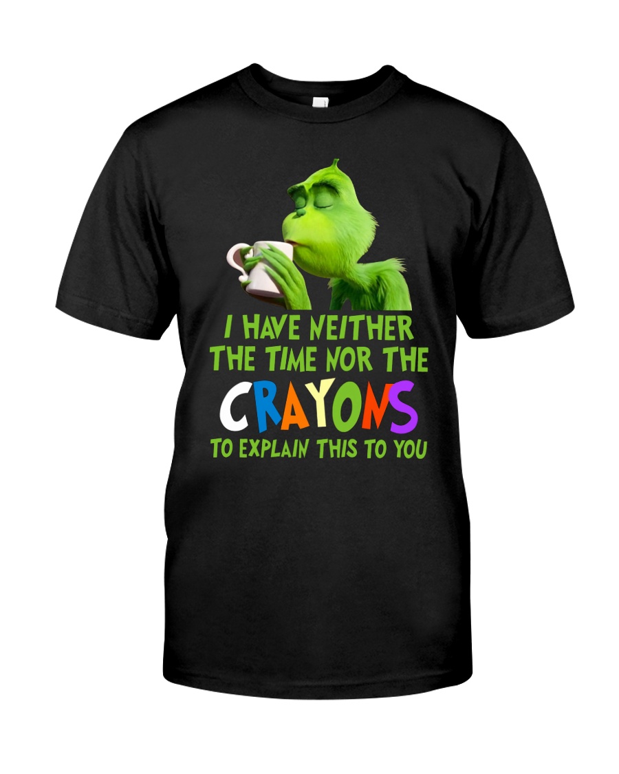 I Have Neither Time Nor Crayons Classic T-Shirt
