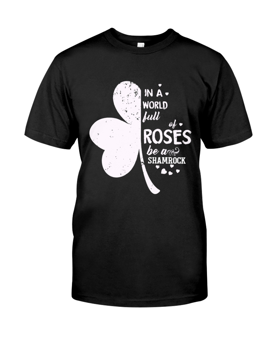 Not Roses Be A Shamrock Classic T-Shirt