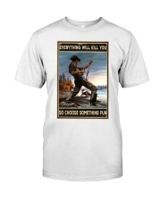 Everything Will Kill You Classic T-Shirt thumbnail