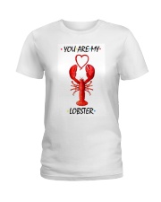You are my lobster Ladies T-Shirt thumbnail