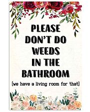 Please Don't Do Weeds In The Bathroom 11x17 Poster front