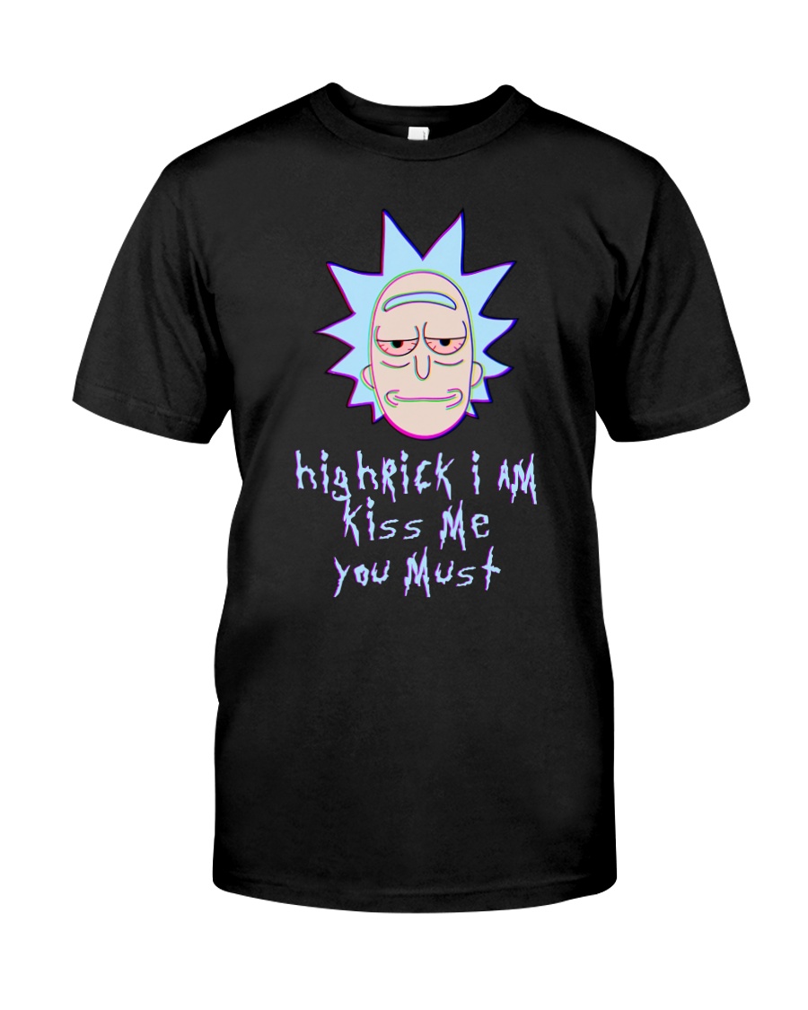 Highrick I Am Kiss Me You Must Classic T-Shirt