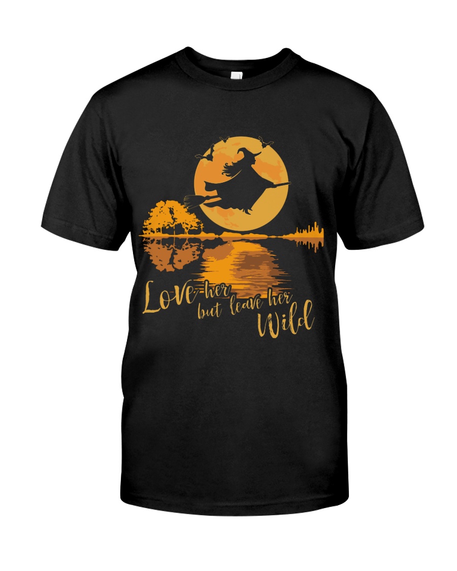 Love Her But Leave Her Classic T-Shirt