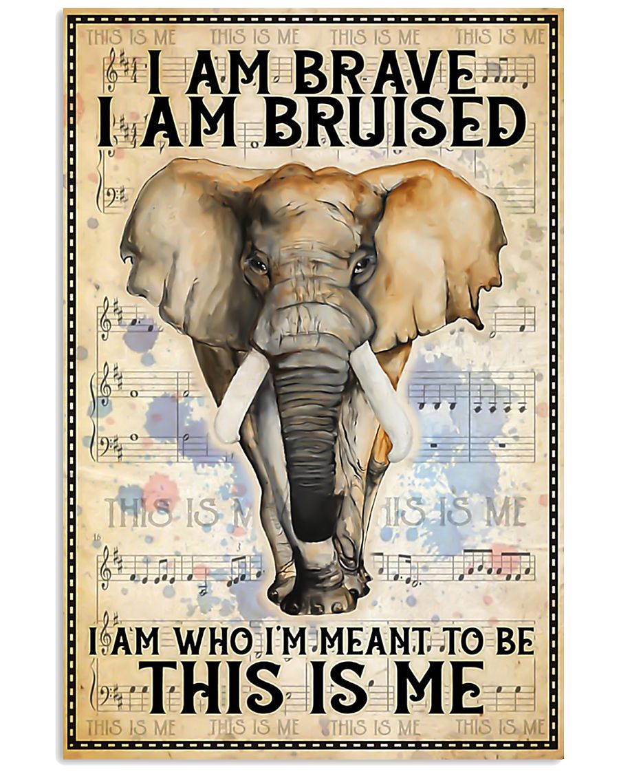 POSTER Elephant I'm brave I'm Bruised I'm who I'm 11x17 Poster