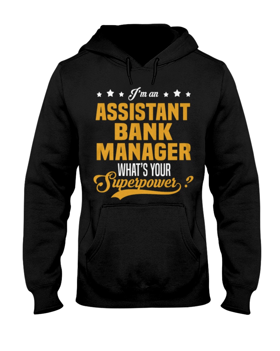 Assistant Bank Manager T Shirts 093353 Hooded Sweatshirt