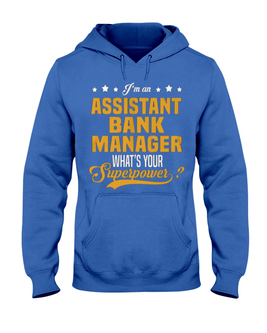 Assistant Bank Manager T Shirts 093353 Hooded Sweatshirt