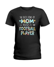 THE BEST KIND OF MOM RAISES A Football Player Ladies T-Shirt tile