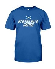 MY BETTER HALF IS SCOTTISH Classic T-Shirt front