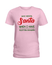 WHO NEED SANTA WHEN I HAVE SCOTTISH GRANDMA Ladies T-Shirt thumbnail