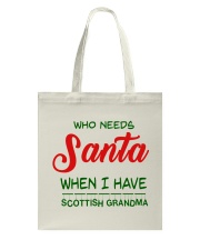 WHO NEED SANTA WHEN I HAVE SCOTTISH GRANDMA Tote Bag thumbnail