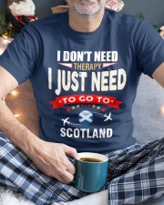 I JUST NEED TO GO TO SCOTLAND Classic T-Shirt custom-t-shirts-classic-lifestyle-front-342