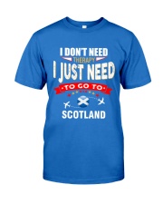 I JUST NEED TO GO TO SCOTLAND Premium Fit Mens Tee tile