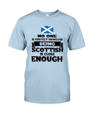 NO ONE IS PERFECT BEING SCOTTISH IS CLOSE ENOUGH Classic T-Shirt front