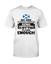 NO ONE IS PERFECT BEING SCOTTISH IS CLOSE ENOUGH Classic T-Shirt tile
