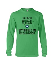 IF AT FIRST YOU DON'T SUCCEED. TRY AGAIN. HAPPY MOTHER'S DAY. LOVE YOUR SECOND BORN Long Sleeve Tee tile