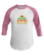 nacho average brother shirt cinco de mayo party Baseball Tee thumbnail