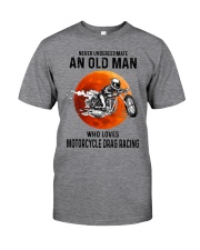 motorcycle drag racing old man never Classic T-Shirt front