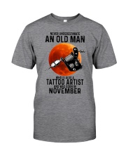 11 tatoo artist never old man Classic T-Shirt front