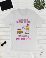 I Word Hard So That My Dog Can Have A Better Life Classic T-Shirt lifestyle-mens-crewneck-front-17
