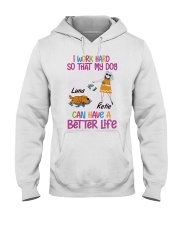 I Word Hard So That My Dog Can Have A Better Life Hooded Sweatshirt tile