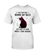 Cat You Can Talk Behind My Back Classic T-Shirt front
