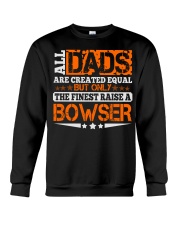 FINEST DAD RAISE BOWSER NAME SHIRTS Crewneck Sweatshirt thumbnail